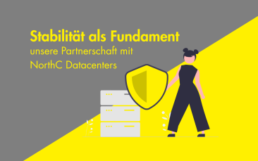 Stabilität als Fundament – unsere Partnerschaft mit NorthC Datacenters