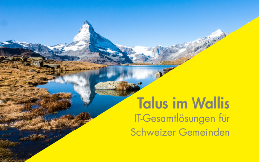 Talus im Wallis – IT-Gesamtlösungen für Schweizer Gemeinden